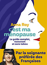 Broschiert C'est ma ménopause : le guide complet, rassurant et sans tabou von Anna Roy
