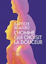 Broschiert L'homme qui choisit la douceur von Baptiste Beaulieu