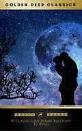 E-Book (epub) 50 Classic Love Poems You Have To Read (Golden Deer Classics) von Lord Byron, Percy Bysshe Shelley, Alfred Tenysson