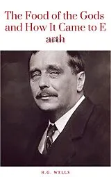 E-Book (epub) Food of the Gods and How It Came to Earth von H. G. Wells
