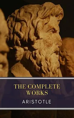 E-Book (epub) Aristotle: The Complete Works von Aristotle, MyBooks Classics
