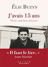 Broschiert J'avais 15 ans : vivre, survivre, revivre : le récit inspirant d'une vie après Auschwitz von Buzyn Elie