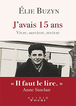 Broschiert J'avais 15 ans : vivre, survivre, revivre : le récit inspirant d'une vie après Auschwitz von Buzyn Elie