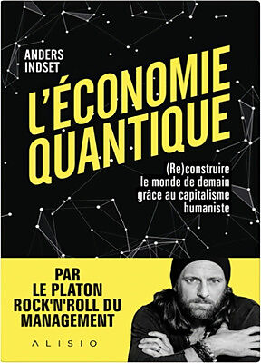 L'économie quantique : (re)construire le monde de demain grâce au capitalisme humaniste