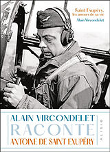 Broché Saint Exupéry, les amours de sa vie : Alain Vircondelet raconte Antoine de Saint Exupéry de Alain Vircondelet