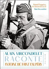 Broschiert Saint Exupéry, les amours de sa vie : Alain Vircondelet raconte Antoine de Saint Exupéry von Alain Vircondelet