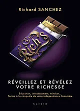 Broschiert Rich's : réveillez et révélez votre richesse : éducation, investissement, mindset... partez à la conquête de votre in... von Richard Sanchez