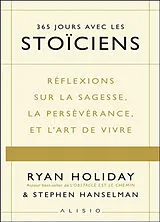 Broschiert 365 jours avec les stoïciens : réflexions sur la sagesse, la persévérance et l'art de vivre von Ryan; Hanselman, Stephen Holiday