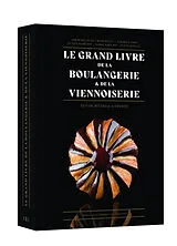 Kartonierter Einband LE GRAND LIVRE DE LA BOULANGERIE & DE LA VIENNOISERIE von Jean-Marie Lanio, Thomas Marie, Patric Mitaille