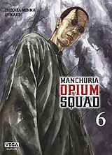 Broschiert Manchuria opium squad. Vol. 6 von Tsukasa Monma, Shikako
