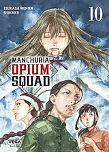 Broschiert Manchuria opium squad. Vol. 10 von Tsukasa Monma, Shikako