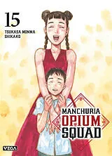 Broschiert Manchuria opium squad. Vol. 15 von Tsukasa Monma, Shikako