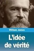 Kartonierter Einband L'idée de vérité von William James