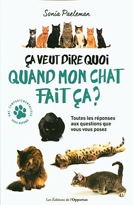 Broché Ca veut dire quoi quand mon chat fait ça ? : livre quiz : 35 questions que vous vous posez sur votre chat et ses comp... de Sonia Paeleman