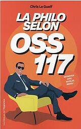 Broché La philo selon OSS 117 : entretien avec Nicolas Bedos ! de Nicolas; Leguelf, Chris bedos