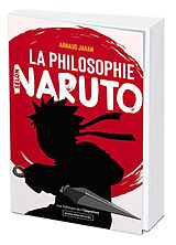 Broché La philosophie selon Naruto : guide non officiel de Arnaud Jahan