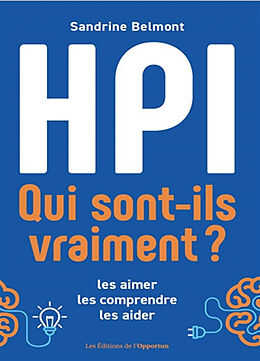 Broché HPI, qui sont-ils vraiment ? : les aimer, les comprendre, les aider de Sandrine Belmont