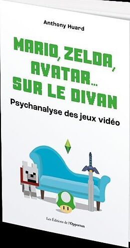 Broché MARIO, ZELDA, AVATAR SUR LE DIVAN - LA PSYCHANALYSE DES JEUX VIDEO de HUARD ANTHONY