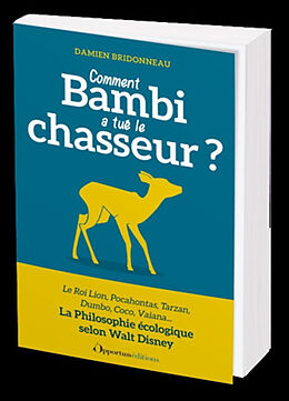 Broché Comment Bambi a tué le chasseur ? : la philosophie écologique selon Walt Disney de Damien Bridonneau