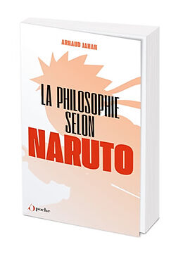 Broché La philosophie selon Naruto de Arnaud Jahan