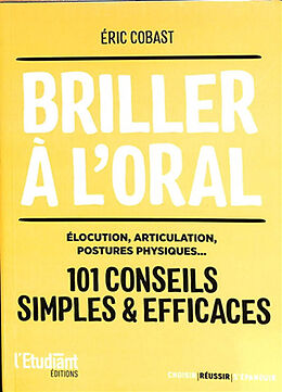 Broché Briller à l'oral : élocution, articulation, postures physiques... : 101 conseils simples & efficaces de Eric Cobast