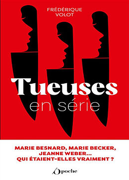 Broché Tueuses en série : Marie Besnard, Marie Becker, Jeanne Weber... : qui étaient-elles vraiment ? de Frédérique Volot