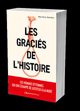 Broché Les graciés de l'histoire : ces hommes et femmes qui ont échappé de justesse à la mort de Marlène Sandor