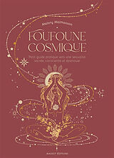 Broché Foufoune cosmique : petit guide pratique vers une sexualité sacrée, consciente et épanouie de Malory Malmasson