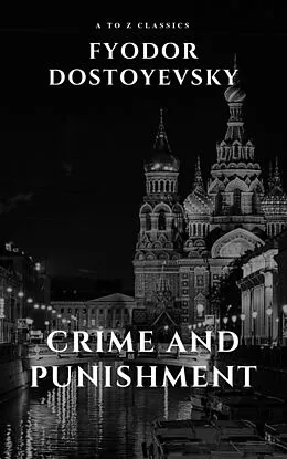 E-Book (epub) Crime and Punishment by Fyodor Dostoevsky von Fyodor Dostoyevsky, AtoZ Classics, Constance Garnett
