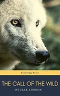 E-Book (epub) Call of the Wild: The Original Classic Novel von Jack London, knowledge house