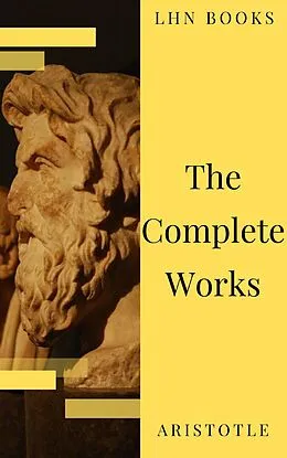 E-Book (epub) Aristotle: The Complete Works von Aristotle, LHN Books