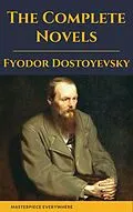 E-Book (epub) Fyodor Dostoyevsky: The Complete Novels von Fyodor Dostoevsky, Masterpiece Everywhere