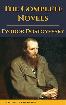 eBook (epub) Fyodor Dostoyevsky: The Complete Novels de Fyodor Dostoevsky, Masterpiece Everywhere