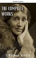 E-Book (epub) Virginia Woolf: The Complete Works von Virginia Woolf