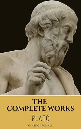 E-Book (epub) Plato: The Complete Works (31 Books) von Plato, Classics for All