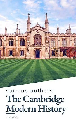E-Book (epub) Cambridge Modern History von J.b. Bury, Mandell Creighton, R. Nisbet Bain