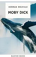 E-Book (epub) Moby Dick: The Epic Tale of Man, Sea, and Whale von Herman Melville, Bluefire Books