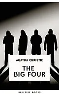 E-Book (epub) Big Four: A Classic Detective eBook Replete with International Intrigue von Agatha Christie, Bluefire Books