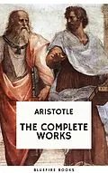 E-Book (epub) Aristotle: The Complete Works von Aristotle, Bluefire Books