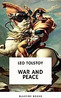 E-Book (epub) War and Peace: Leo Tolstoy's Epic Masterpiece of Love, Intrigue, and the Human Spirit von Leo Tolstoy, Bluefire Books