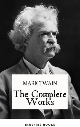 E-Book (epub) Complete Works of Mark Twain von Mark Twain, Bluefire Books