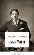 E-Book (epub) Oscar Wilde Ultimate Collection: Timeless Wit and Literary Genius von Oscar Wilde, Bluefire Books