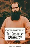 E-Book (epub) Brothers Karamazov: A Timeless Philosophical Odyssey - Fyodor Dostoevsky's Masterpiece with Expert Annotations von Fyodor Dostoevsky, Bluefire Books