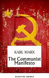 E-Book (epub) Communist Manifesto: Delve into Marx and Engels' Revolutionary Classic - eBook Edition von Karl Marx, Bluefire Books