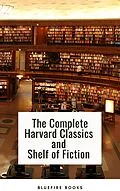 E-Book (epub) The Complete Harvard Classics and Shelf of Fiction von Charles W. Eliot, Bluefire Books