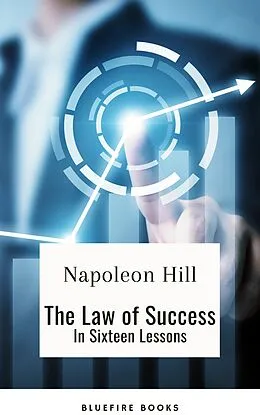E-Book (epub) Unleashing Your Potential: Discover the Law of Success in Sixteen Powerful Lessons von Napoleon Hill, Bluefire Books
