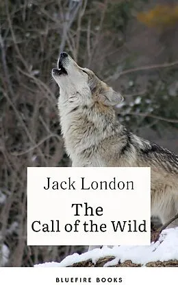 E-Book (epub) Into the Wild Yonder: Experience the Call of the Wild von Jack London, Bluefire Books