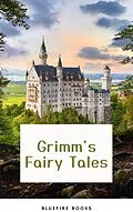 E-Book (epub) Enchanted Encounters: Dive Into the Magic of Grimm's Fairy Tales von Wilhelm Grimm, Jacob Grimm, Bluefire Books
