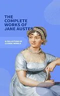 E-Book (epub) Jane Austen Unveiled: The Entire Collection - Revel in Regency Romance! von Jane Austen, Bookish
