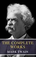 E-Book (epub) Complete Works of Mark Twain von Mark Twain, MyBooks Classics